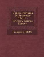 L'Opera Postuma Di Francesco Poletti 1289937036 Book Cover