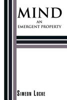 Mind: An Emergent Property 1499014147 Book Cover