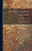 Peter Clement Layard: Extracts From his Letters 1022049151 Book Cover