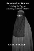 An American Woman Living in Egypt: Life during an Islamic takeover 0692121498 Book Cover