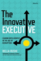 The Innovative Executive: Leading Intelligently in the Age of Disruption 1637630840 Book Cover