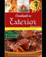 Cozinhando No Exterior: 22 Receitas Brasileiras, Simples & F�ceis, Inclui 10 Vegetarianas & 18 Sem Gl�ten B084B14V27 Book Cover