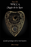 Wicca Magie de la Lune: Guide pratique de la voie lunaire B091JDFBBM Book Cover