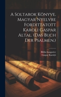 A Soltarok Könyve. Magyar Nyelvre Fordittatott Karoli Gaspar Altal. (das Buch Der Psalmen.) 1020200219 Book Cover