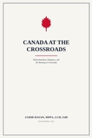 Canada at the Crossroads: Multiculturalism, Allegiance, and the Meaning of Citizenship B0HBWRH2ZZ Book Cover
