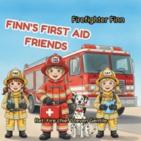 Finn's First Aid Friends: Learning to Help with Small Ouchies (Firefighter Finn Fun Adventure) B0GQLL9H9H Book Cover
