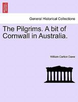 The Pilgrims. A bit of Cornwall in Australia. 1241390746 Book Cover