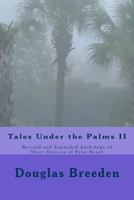 Tales Under the Palms II: Revised and Expanded Anthology of Short Stories of Palm Beach 1539745376 Book Cover