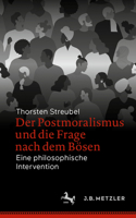 Der Postmoralismus und die Frage nach dem Bösen: Eine philosophische Intervention 3662672847 Book Cover