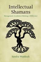 Intellectual Shamans: Management Academics Making a Difference 1107448379 Book Cover