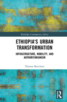 Ethiopia's Urban Transformation: Infrastructure, Mobility, and Authoritarianism (Routledge Contemporary Africa) 1041228007 Book Cover