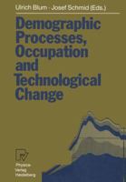 Demographic Processes, Occupation and Technological Change: Symposium Held at the University of Bamberg from 17th to 18th November 1989 3790805289 Book Cover