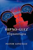 Hipno-Glez: Hipnoterapia 1449093329 Book Cover