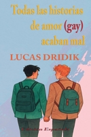 Todas las historias de amor (gay) acaban mal (Spanish Edition) B0GNG1G8G4 Book Cover