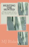 Hunting The Hunted: Danger brings with it fear and thrills for those that actively seek it out 1502576805 Book Cover