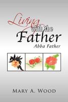 Living with the Father : Abba Father 1465339817 Book Cover