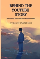 Behind The YouTube Story: My Journey from Zero to One Million Views B0FNWVTKSR Book Cover