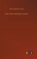 Our Little Hawaiian Cousin (Our Little Cousin Series) 1517269024 Book Cover