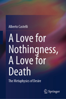 A Love for Nothingness, a Love for Death: The Metaphysics of Desire 981973035X Book Cover