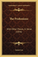 The Professions: With Other Pieces, in Verse 1120918677 Book Cover