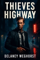 Thieves Highway: Aaron Eckhart Uncovers a Deadly Smuggling Operation in this Gripping Action Thriller — A Fight for Survival Against Corruption and Betrayal B0G5JQJZ6V Book Cover
