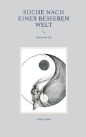 Suche nach einer besseren Welt: Nietzsche 2.0 (German Edition) 3759780032 Book Cover
