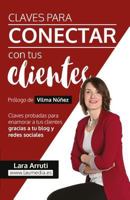 Claves Para Conectar Con Tus Clientes: Enamora a Tus Clientes Con El Blog y Redes Sociales 153908826X Book Cover