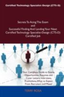 Certified Technology Specialist-Design (Cts-D) Secrets to Acing the Exam and Successful Finding and Landing Your Next Certified Technology Specialist- 1486161472 Book Cover