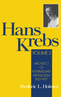 Hans Krebs: Volume 2: Architect of Intermediary Metabolism, 1933-1937 (Hans Krebs) 0195076575 Book Cover