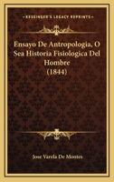Ensayo De Antropologia, O Sea Historia Fisiologica Del Hombre (1844) 1160089523 Book Cover