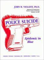 Police Suicide: Epidemic in Blue (American Series in Behavioral Science and Law) 0398077630 Book Cover