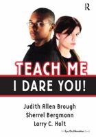 Teach Me, I Dare You! 113813628X Book Cover