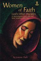 Women of Faith: God's Other Disciples: 12 Monologues from Old and New Testament Women 0834170949 Book Cover