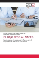 EL BAJO PESO AL NACER.: Factores de riesgos que influyen en el bajo peso al nacer en Florencia. 6203034487 Book Cover