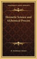 Hermetic Science And Alchemical Process 1162892137 Book Cover