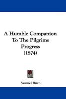 A Humble Companion To The Pilgrims Progress 1165937093 Book Cover