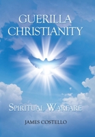 Guerilla Christianity: Spiritual Warfare 1664239561 Book Cover
