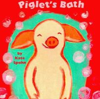 Piglet's Bath (Kate Spohn Board Books) 067988677X Book Cover