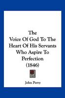The Voice of God to the Heart of His Servants Who Aspire to Perfection 1104922827 Book Cover