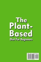 The Plant-Based Diet For Beginners Quick; Easy and Delicious Plant-Based Recipes 1914300009 Book Cover