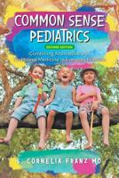 Common Sense Pediatrics: Combining Alternative and Traditional Medicine in Everyday Practice 1434369102 Book Cover