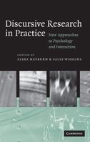 Discursive Research in Practice: New Approaches to Psychology and Interaction 0521614090 Book Cover