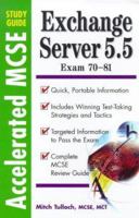 Accelerated Study Guide: Exchange Server 5.5 Exam 70-81 0071347712 Book Cover