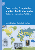Overcoming Gangsterism and Geo-Political Anarchy: The Case for a Supranational World Order 3032224373 Book Cover