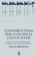 Constructing the Colonial Encounter: Right and Left Hand Castes in Early Colonial South India (Nias Monographs, 81) 0700711066 Book Cover