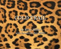 Cold Trail: A Photographic History of Dale D. Lee 0578106027 Book Cover