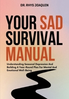 YOUR SAD SURVIVAL MANUAL: Understanding Seasonal Depression And Building A Year-Round Plan For Mental And Emotional Well-Being B0FNMW31KQ Book Cover