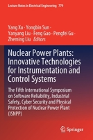 Nuclear Power Plants: Innovative Technologies for Instrumentation and Control Systems: The Fifth International Symposium on Software Reliability, ... Notes in Electrical Engineering, 779) 9811634556 Book Cover