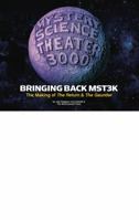 Bringing Back MST3K : The Making of the Return and the Gauntlet 0578526271 Book Cover