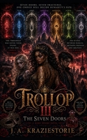 Trollop III: The Seven Doors (The Dark Desire Series) B0H2VDC31P Book Cover